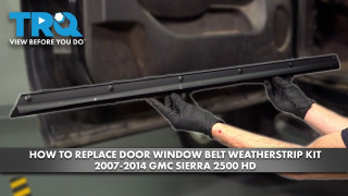 How to Replace Door Window Belt Weatherstrip Kit 2007 2014 GMC Sierra 2500 HD