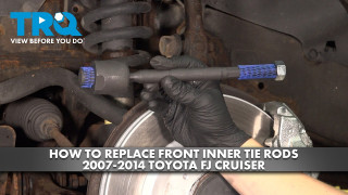 How to Replace Front Inner Tie Rods 2007-2014 Toyota FJ Cruiser