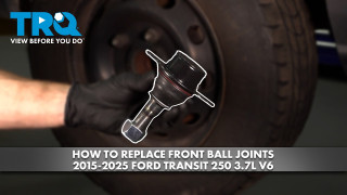 How to Replace Front Ball Joints 2015-2025 Ford Transit 250