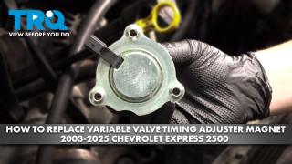 How to Replace Variable Valve Timing Adjuster Magnet 2003-2025 Chevrolet Express 2500