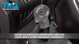 How to Replace Ignition Switch 2014-2023 Ford Transit Connect