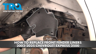 How to Replace Front Inner Fender Liners 2003-2025 Chevrolet Express 2500