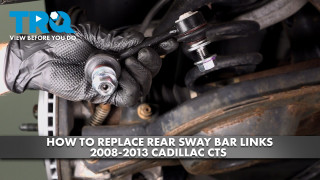 How to Replace Rear Sway Bar Links 2008-2013 Cadillac CTS