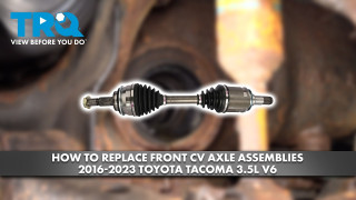How to Replace Front CV Axle Assemblies 2016-2023 Toyota Tacoma 35L V6