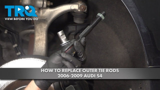 How to Replace Outer Tie Rods 2006-2009 Audi S4