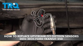 How to Replace Upstream O2 Oxygen Sensors 2015-2025 Ford Transit 250