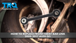 How to Replace Front Sway Bar Links 2009-2017 Audi Q5