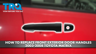 How to Replace Front Exterior Door Handles 2003-2008 Toyota Matrix