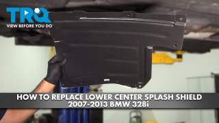 How to Replace Lower Center Splash Shield 2007-2013 BMW 328i