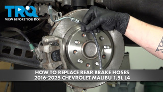 How to Replace Rear Brake Hoses 2016-2020 Chevrolet Malibu 15L L4