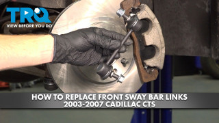 How to replace Front Sway Bar Links 2003-2007 Cadillac CTS