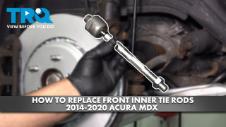 How to Replace Front Inner Tie Rods 2014-2020 Acura MDX