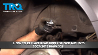 How to Replace Rear Upper Shock Mounts 2007-2013 BMW 328i