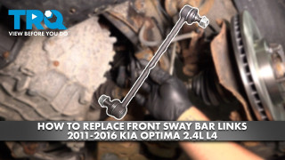 How to Replace Front Sway Bar Links 2011-2016 Kia Optima