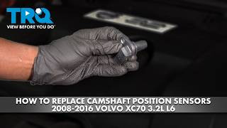 How to Replace Camshaft Position Sensor 2008-2016 Volvo XC70 32L L6