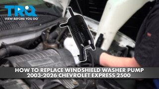 How to Replace Windshield Washer Pump 2003-2026 Chevrolet Express 2500