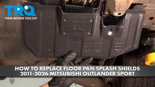 How to Replace Floor Pan Splash Shields 2011-2026 Mitsubishi Outlander