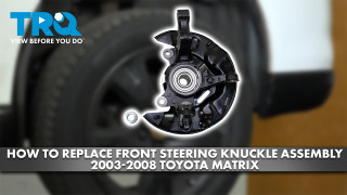 How to Replace Steering Knuckle Assembly 2003-2008 Toyota Matrix