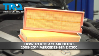 How to Replace Air Filter 2008-2014 Mercedes-Benz C300