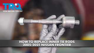 How to Replace Inner Tie Rods 2005-2021 Nissan Frontier