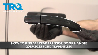 How to Replace Rear Exterior Door Handle 2015-2025 Ford Transit 250