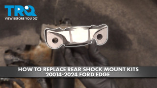 How to Replace Rear Shock Mount Kits 2015-2024 Ford Edge