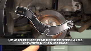 How to Replace Rear Upper Control Arms 2015-2023 Nissan Maxima
