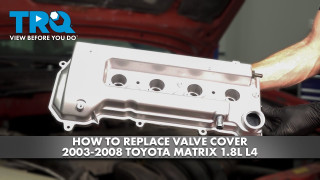 How to Replace Valve Cover 2003-2008 Toyota Matrix 18L L4
