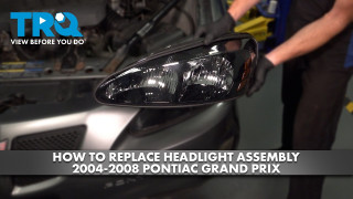 How to Replace Headlight Assemblies 2004-2008 Pontiac Grand Prix
