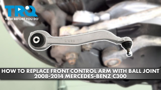 How to Replace Front Control Arms with Ball Joint 2008-2014 Mercedes-Benz C300
