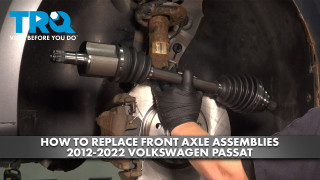 How to Replace Front Axle Assemblies 2012-2022 Volkswagen Passat