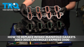 How to replace Intake Manifold Gasket Set 2003-2026 Chevrolet Express 2500 48L V8