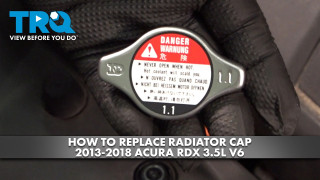 How to replace Radiator Cap 2013-2018 Acura RDX 35L V6