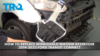 How to Replace Windshield Washer Reservoir 2014-2023 Ford Transit Connect