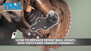 How to Replace Front Ball Joints 2014-2023 Ford Transit Connect