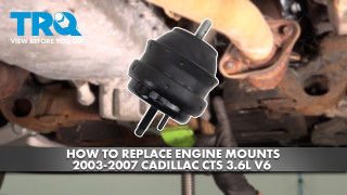 How to Replace Front Engine Mounts 2003-2007 Cadillac CTS 36L V6