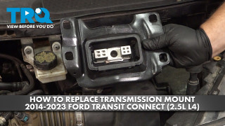 How to Replace Transmission Mount 2014-2023 Ford Transit Connect 25L L4