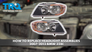How to Replace Headlight Assemblies 2007-2013 BMW 328I