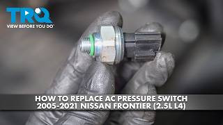 How to Replace AC Pressure Switch 2005-2021 Nissan Frontier 25L L4