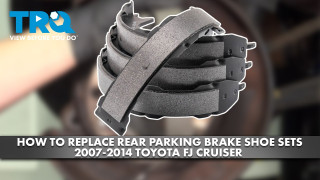 How to Replace Rear Parking Brake Shoe Sets 2007-2014 Toyota FJ Cruiser