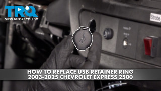 How to Replace USB Retainer Ring 2003-2025 Chevrolet Express 2500