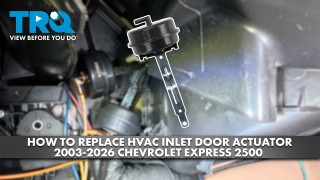 How to Replace HVAC Air Inlet Door Actuator 2003-2026 Chevrolet Express 2500