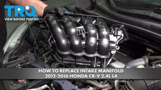 How to Replace Intake Manifold 2012-2016 Honda CR-V 24L L4