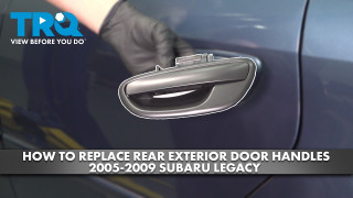 How to Replace Rear Exterior Door Handles 2005-2009 Subaru Legacy