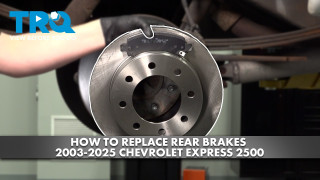 How to Replace Rear Brakes 2003-2025 Chevrolet Express 2500