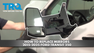 How to Replace Mirrors 2015-2025 Ford Transit 250