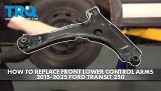 How to Replace Front Lower Control Arms 2015-2025 Ford Transit 250