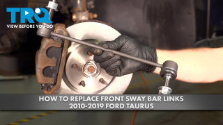 How to Replace Front Sway Bar Links 2010-2019 Ford Taurus