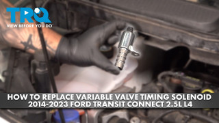 How to Replace Variable Valve Timing Solenoid 2014-2023 Ford Transit Connect 25L L4