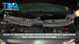 How to Replace Front Upper Bumper Impact Absorber 2015-2023 Nissan Maxima